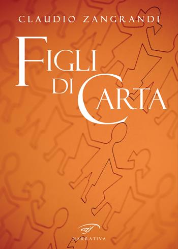 Figli di carta - Claudio Zangrandi - Libro Ass. Culturale Il Foglio 2018, Narrativa | Libraccio.it