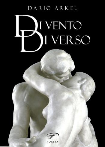 Di vento di verso - Dario Arkel - Libro Il Foglio Letterario Edizioni 2017, Poesia | Libraccio.it