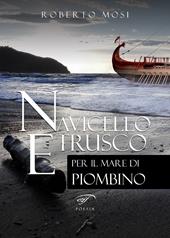 Navicello etrusco - Roberto Mosi Libro - Libraccio.it