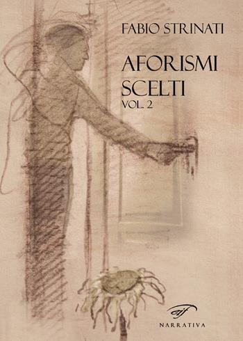 Aforismi scelti. Vol. 2 - Fabio Strinati - Libro Ass. Culturale Il Foglio 2017, Narrativa | Libraccio.it