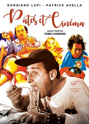 Pâtes et cinéma - Gordiano Lupi, Patrice Avella - Libro Il Foglio Letterario Edizioni 2017, La cineteca di Caino | Libraccio.it