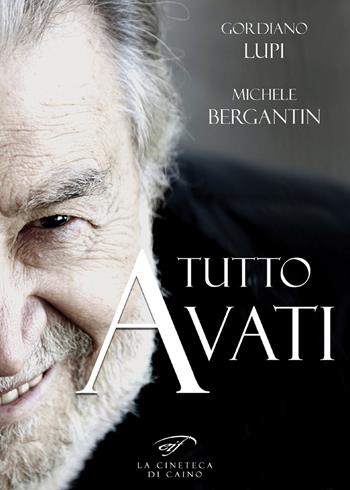 Tutto Avati - Gordiano Lupi, Michele Bergantin - Libro Ass. Culturale Il Foglio 2018, La cineteca di Caino | Libraccio.it