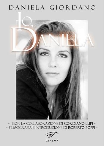 Io, Daniela - Daniela Giordano - Libro Il Foglio Letterario Edizioni 2018, Cinema | Libraccio.it