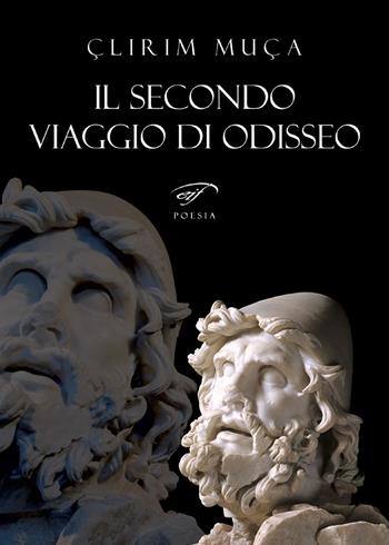 Il secondo viaggio di Odisseo - Çlirim Muça - Libro Ass. Culturale Il Foglio 2019, Poesia | Libraccio.it