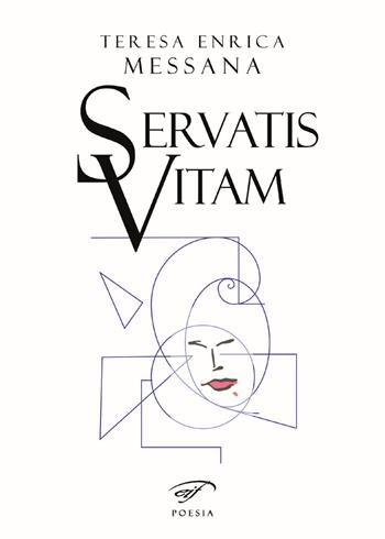 Servatis vitam - Teresa Enrica Messana - Libro Ass. Culturale Il Foglio 2019, Poesia | Libraccio.it