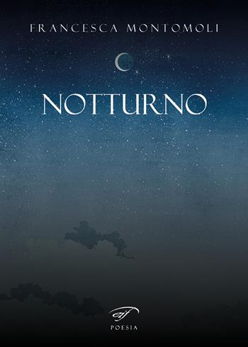 Notturno - Francesca Montomoli - Libro Il Foglio Letterario Edizioni 2019, Poesia | Libraccio.it