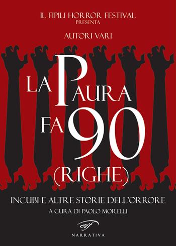 La paura fa 90 (righe). Incubi e altre storie dell'orrore  - Libro Ass. Culturale Il Foglio 2018, Narrativa | Libraccio.it