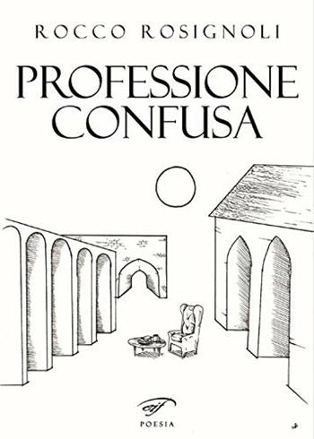 Professione confusa - Rocco Rosignoli - Libro Ass. Culturale Il Foglio 2018, Poesia | Libraccio.it
