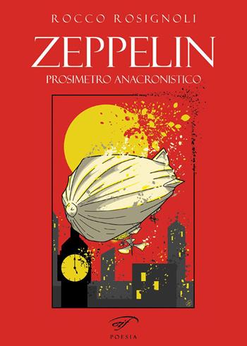 Zeppelin. Prosimetro anacronistico - Rocco Rosignoli - Libro Il Foglio Letterario Edizioni 2019, Poesia | Libraccio.it