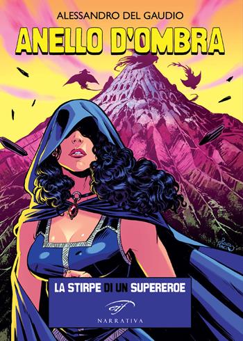 Anello d'ombra. La stirpe di un supereroe - Alessandro Del Gaudio - Libro Il Foglio Letterario Edizioni 2019, Narrativa | Libraccio.it