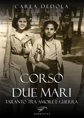 Corso Due Mari. Taranto tra amore e guerra