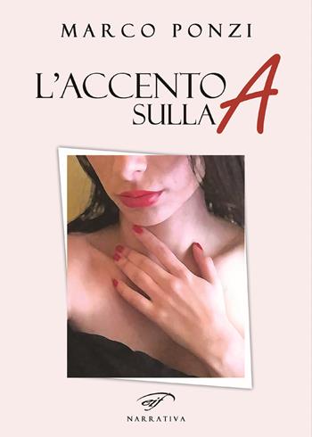 L'accento sulla A - Marco Ponzi - Libro Il Foglio Letterario Edizioni 2019, Narrativa | Libraccio.it