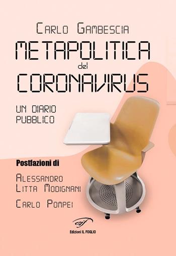 Metapolitica del Coronavirus. Un diario pubblico - Carlo Gambescia - Libro Ass. Culturale Il Foglio 2021, I saggi | Libraccio.it