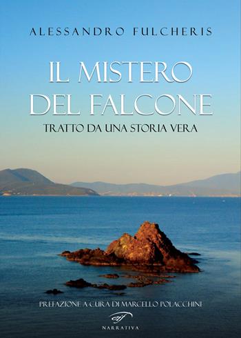 Il mistero del falcone - Alessandro Fulcheris - Libro Il Foglio Letterario Edizioni 2021, Narrativa | Libraccio.it