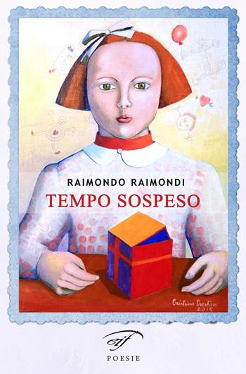 Tempo sospeso - Raimondo Raimondi - Libro Il Foglio Letterario Edizioni 2020, Poesia | Libraccio.it