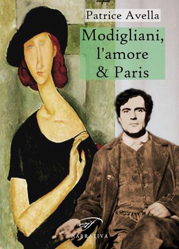 Modigliani, l'amore & Paris - Patrice Avella - Libro Ass. Culturale Il Foglio 2021, Narrativa | Libraccio.it