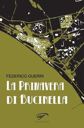 La primavera di Bucinella. Bucinella, 25.000 abitanti (circa) - Federico Guerri - Libro Ass. Culturale Il Foglio 2020, Narrativa | Libraccio.it