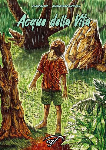 Acque della vita - Fabio Berti, Alessandro Campion - Libro Il Foglio Letterario Edizioni 2020, Fumetto | Libraccio.it