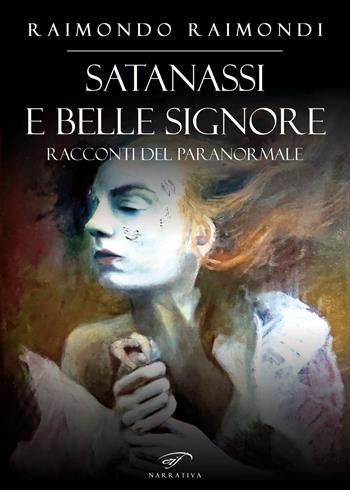 Satanassi e belle signore. Racconti del paranormale - Raimondo Raimondi - Libro Il Foglio Letterario Edizioni 2021, Narrativa | Libraccio.it