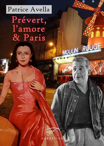 Prévert, l'amore & Paris - Patrice Avella - Libro Ass. Culturale Il Foglio 2022 | Libraccio.it