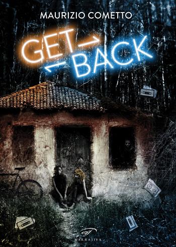 Get back - Maurizio Cometto - Libro Il Foglio Letterario Edizioni 2022, Narrativa | Libraccio.it