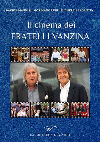 Il cinema dei fratelli Vanzina - Gordiano Lupi, Davide Magnisi, Michele Bergantin - Libro Ass. Culturale Il Foglio 2021 | Libraccio.it