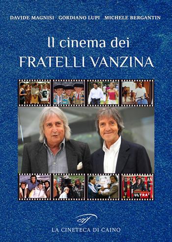 Il cinema dei fratelli Vanzina - Gordiano Lupi, Davide Magnisi, Michele Bergantin - Libro Il Foglio Letterario Edizioni 2021 | Libraccio.it