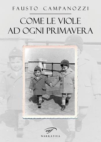Come le viole ad ogni primavera - Fausto Campanozzi - Libro Il Foglio Letterario Edizioni 2022, Narrativa | Libraccio.it
