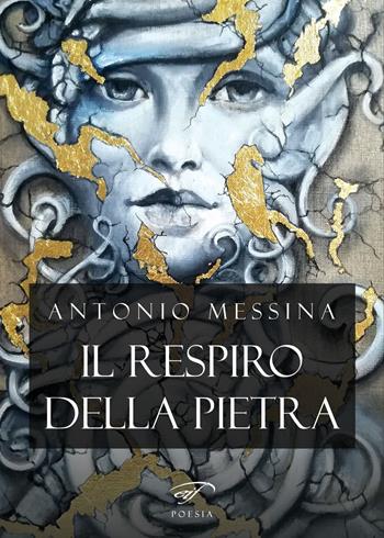 Il respiro della pietra - Antonio Messina - Libro Ass. Culturale Il Foglio 2022, Poesia | Libraccio.it