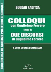 Colloqui con Guglielmo Ferrero. Seguiti da Due Discorsi di Guglielmo Ferrero