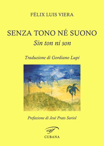 Senza tono né suono-Sin ton ni son. Ediz. bilingue - Felix Luís Viera - Libro Ass. Culturale Il Foglio 2022, Cubana | Libraccio.it