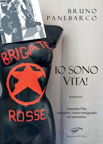 Io sono vita! - Bruno Panebarco - Libro Il Foglio Letterario Edizioni 2023, Narrativa | Libraccio.it