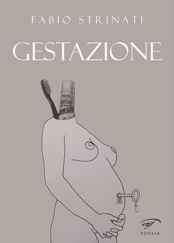 Gestazione - Fabio Strinati - Libro Ass. Culturale Il Foglio 2023, Poesia | Libraccio.it