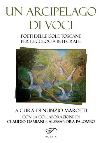 Un arcipelago di voci. Poeti delle isole toscane per l’ecologia integrale  - Libro Ass. Culturale Il Foglio 2023, Poesia | Libraccio.it