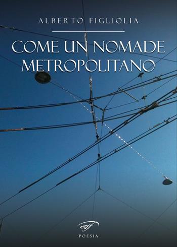 Come un nomade metropolitano - Alberto Figliolia - Libro Ass. Culturale Il Foglio 2023, Poesia | Libraccio.it