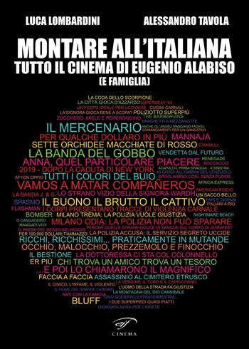 Montare all’italiana. Tutto il cinema di Eugenio Alabiso (e famiglia) - Alessandro Tavola, Luca Lombardini - Libro Il Foglio Letterario Edizioni 2023, Cinema | Libraccio.it