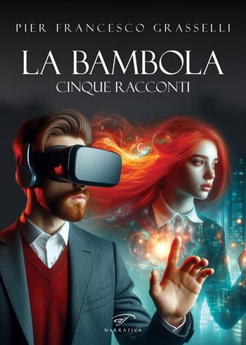 La bambola - Pier Francesco Grasselli - Libro Ass. Culturale Il Foglio 2024, Narrativa | Libraccio.it