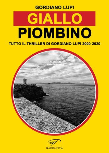 Giallo Piombino. Tutto il thriller-horror di Gordiano Lupi 2000-2020 - Gordiano Lupi - Libro Il Foglio Letterario Edizioni 2023 | Libraccio.it