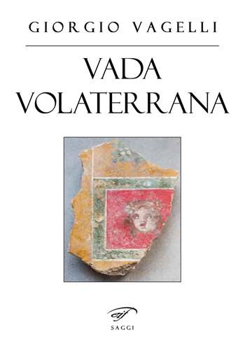 Vada Volaterrana - Giorgio Vagelli - Libro Il Foglio Letterario Edizioni 2023, I saggi | Libraccio.it