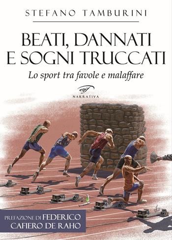 Beati, dannati e sogni truccati. Lo sport tra favole e malaffare - Stefano Tamburini - Libro Ass. Culturale Il Foglio 2023, Narrativa | Libraccio.it