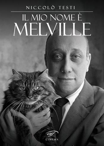 Il mio nome è Melville - Niccolò Testi - Libro Il Foglio Letterario Edizioni 2023, Cinema | Libraccio.it