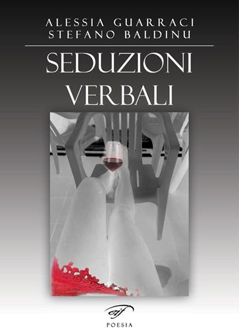 Seduzioni verbali - Alessia Guarraci, Stefano Baldinu - Libro Il Foglio Letterario Edizioni 2023, Poesia | Libraccio.it