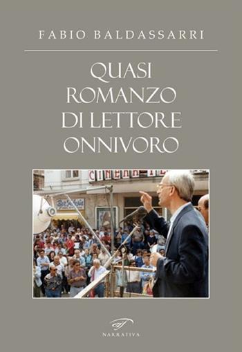 Quasi romanzo di lettore onnivoro - Fabio Baldassarri - Libro Il Foglio Letterario Edizioni 2024, Narrativa | Libraccio.it