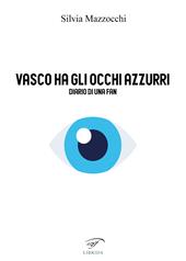 Vasco ha gli occhi azzurri. Diario di una fan