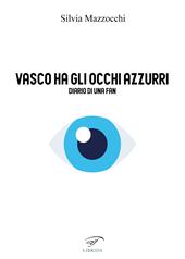 Vasco ha gli occhi azzurri. Diario di una fan