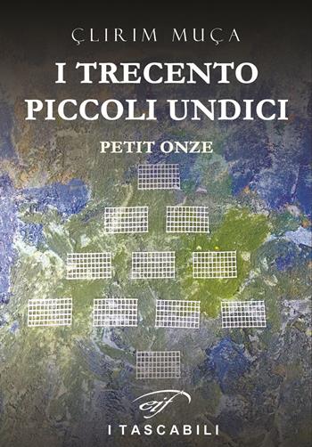 I trecento piccoli undici. Petit onze - Çlirin Muça - Libro Il Foglio Letterario Edizioni 2024, I tascabili | Libraccio.it