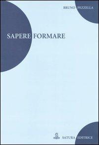 Sapere, formare - Bruno Pezzella - Libro Satura 2004 | Libraccio.it