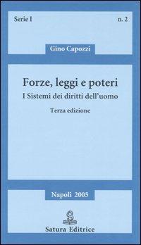 Forze, leggi e poteri. I sistemi dei diritti dell'uomo - Gino Capozzi - Libro Satura 2005, Saggi | Libraccio.it