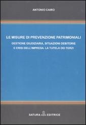 Le misure di prevenzione patrimoniali. Gestione giudiziaria, situazioni debitorie e crisi dell'impresa. La tutela dei terzi