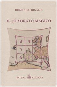Il quadrato magico - Domenico Rinaldi - Libro Satura 2011 | Libraccio.it